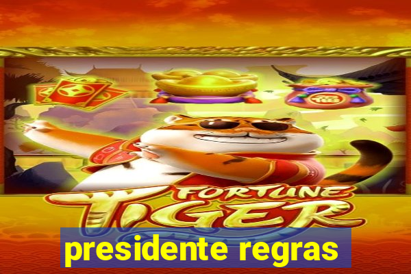 presidente regras